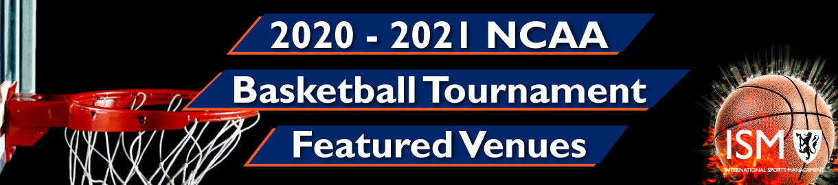 2020-2021 NCAA Basketball Tournament Featured Venues
