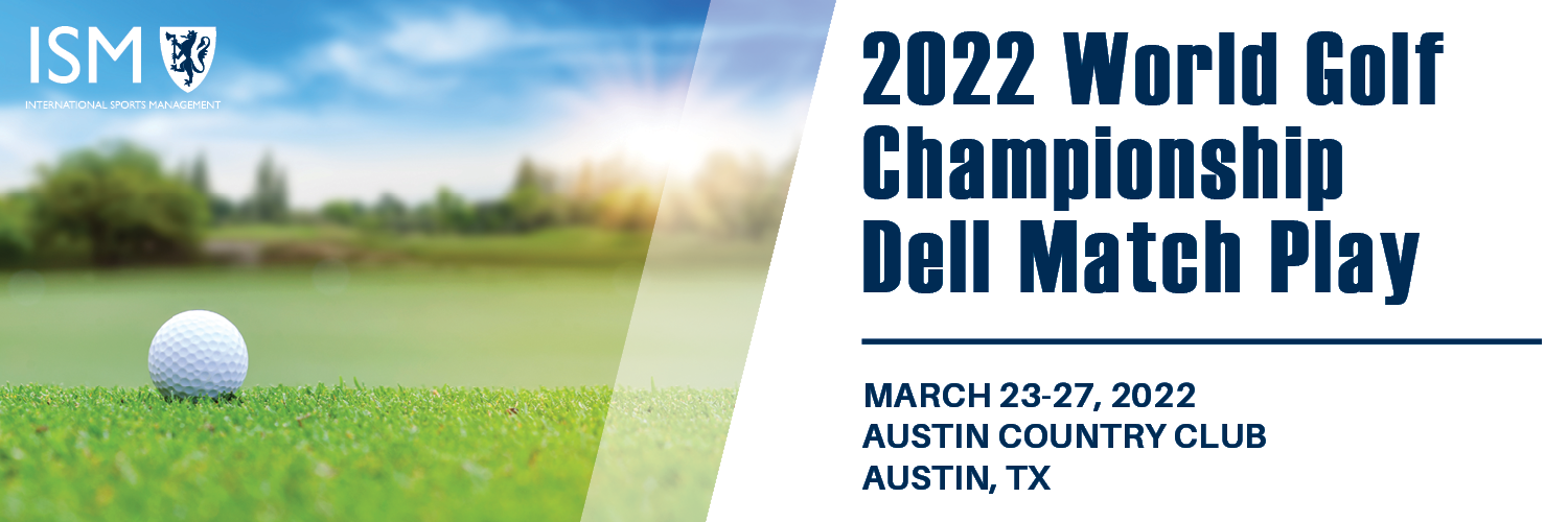 ISM | 2022 World Golf Championship - Dell Match Play - ISM